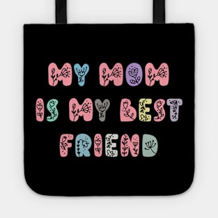 My Mom Is My Best Friend, Mothers Day Present Ideas Tote