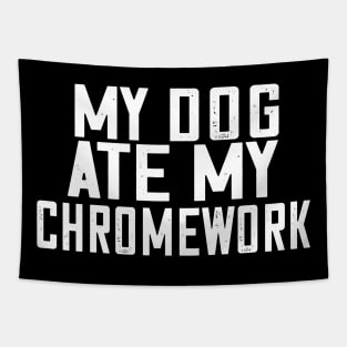 My Dog Ate My Chromework Tapestry