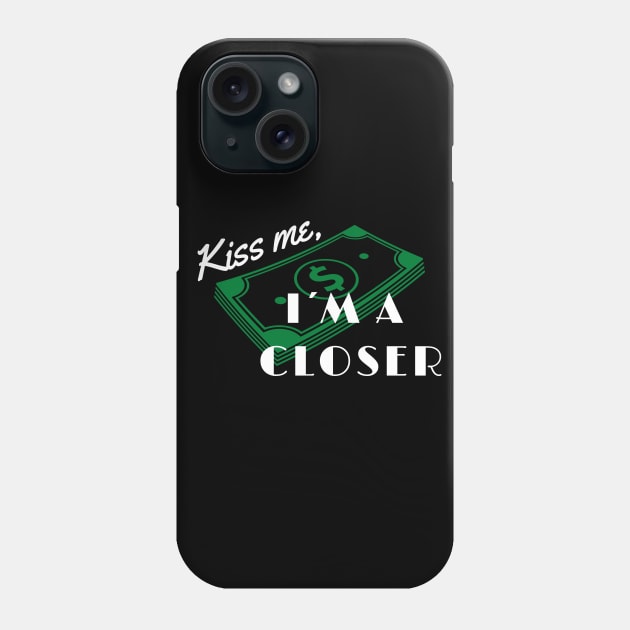 Kiss me, I´m a Closer! Phone Case by Closer T-shirts