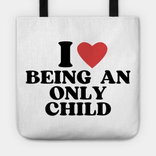 I love being an only child Tote