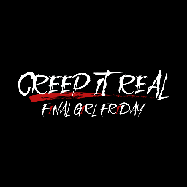 Final Girl Friday - Creep It Real by Final Girl Friday