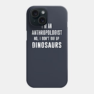 Anthropology Anthropologist Dinosaurs Funny Distressed Typography Phone Case