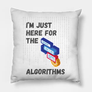 I'm Just Here for the Algorithms - Data Science & Tech Enthusiast Tee Pillow