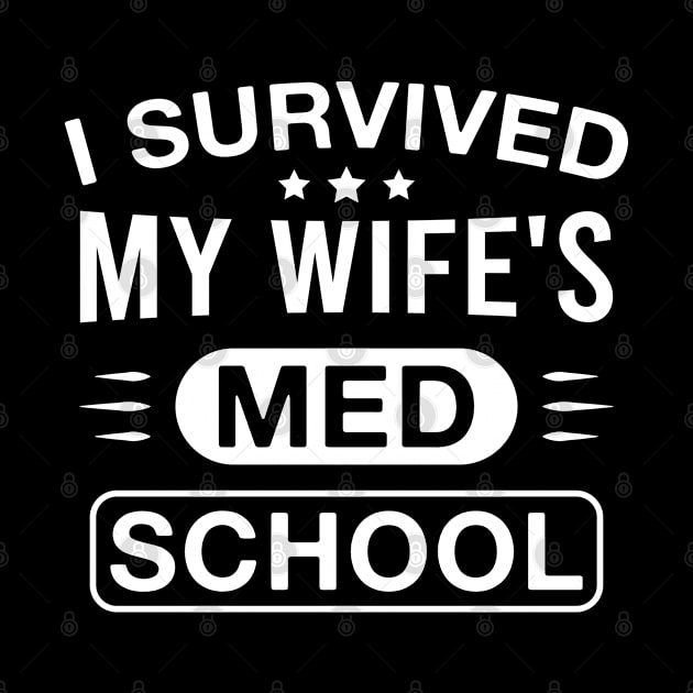 I Survived My Wife's Med School Funny Husband of Future Doctor by FOZClothing