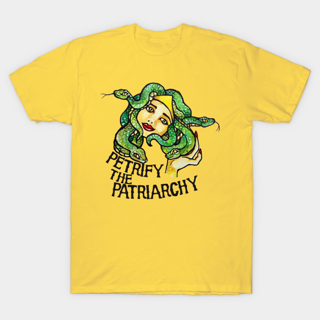 Petrify the Patriarchy Medusa Feminist - Feminist - T-Shirt