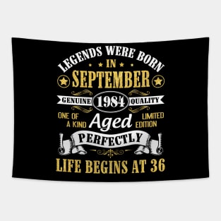 Legends Were Born In September 1984 Genuine Quality Aged Perfectly Life Begins At 36 Years Old Tapestry