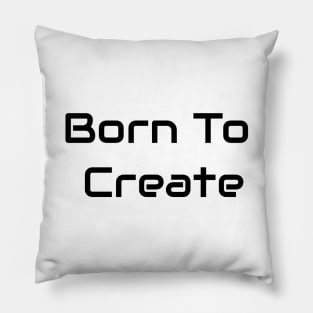 Born To Create Pillow