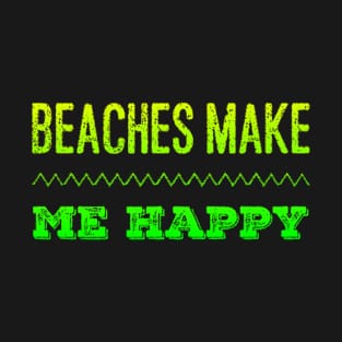 Beaches Make Me Happy T-Shirt