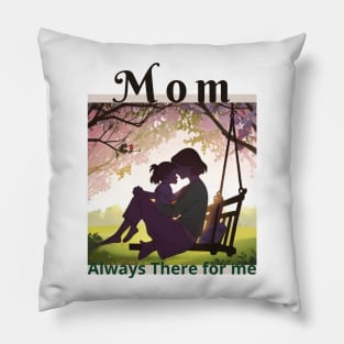 Mom Always There for me  Happy Mother's Day Pillow