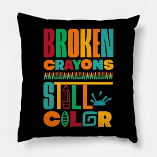 Broken Crayons Still Color Mental Health Awareness Pillow