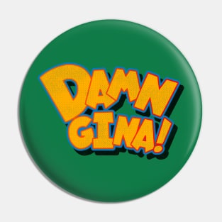 Damn Gina! Pin