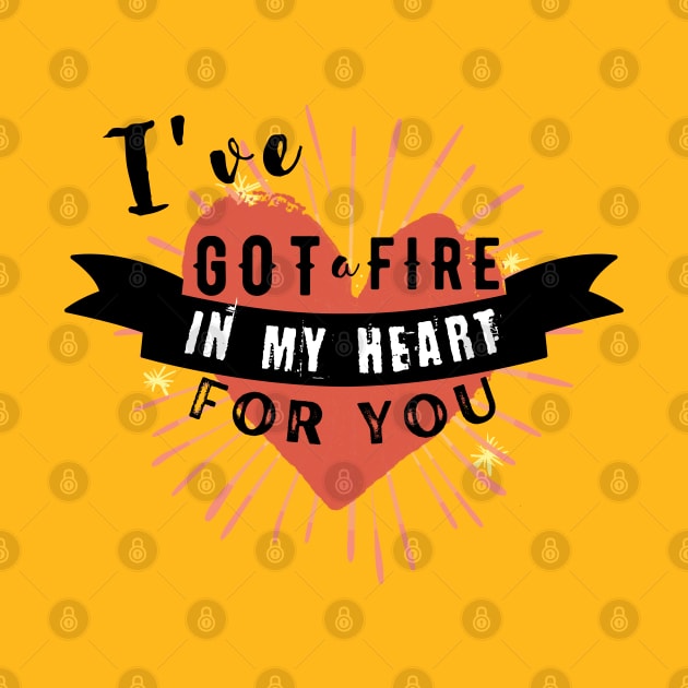 I've got a Fire in my Heart for you by Teessential