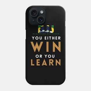 You either win or you learn Phone Case