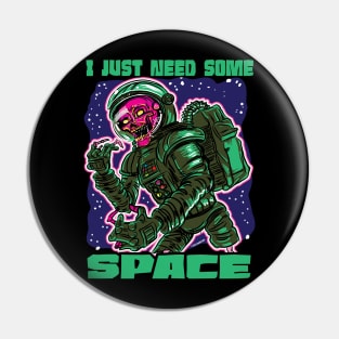 I Just Need Some Space Zombie Astronaut Pin