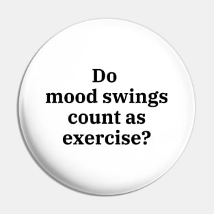 Do mood swings count as exercise? Pin