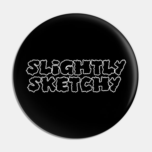 Slightly Sketchy Pin by Slightly Sketchy