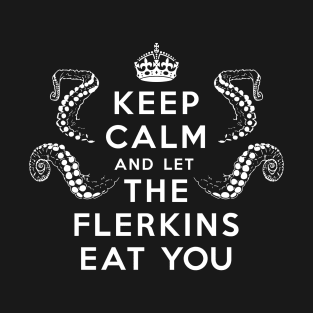 Keep Calm Flerkins T-Shirt