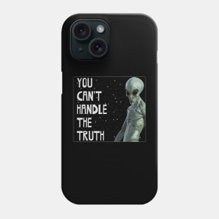 You Can't Handle The Truth - Grey Alien - Area 51 Phone Case