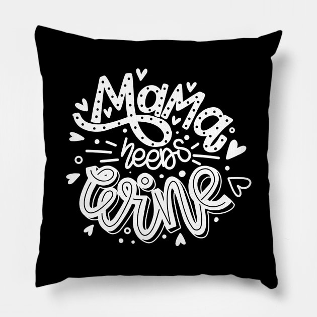 Mama Needs Wine Mothers Day Gift Pillow by PurefireDesigns