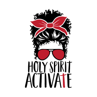 Holy Spirit Activate Messy Bun Funny Trendy Quote T-Shirt