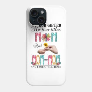 Vintage God Gifted Me Two Titles Mom And Mom-mom Wildflower Hands Flower Happy Mothers Day Phone Case