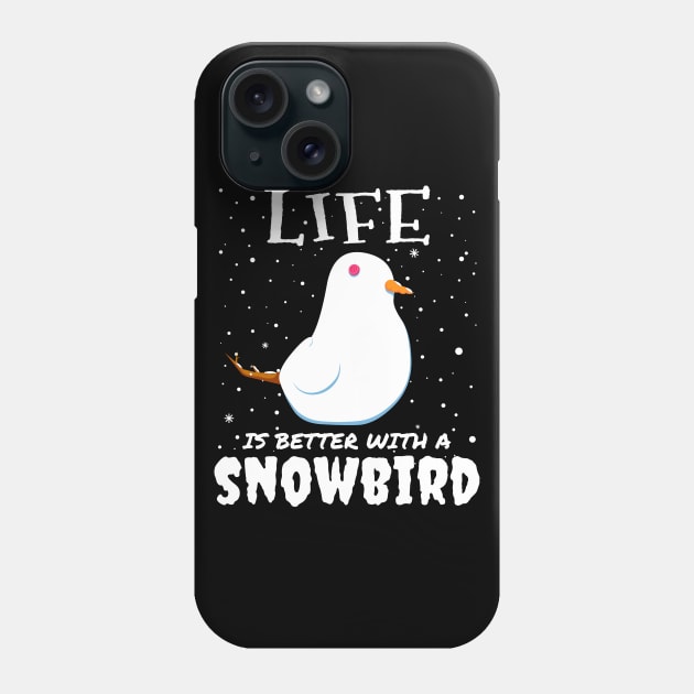 Life Is Better With A Snowbird - Christmas snow bird gift Phone Case by mrbitdot