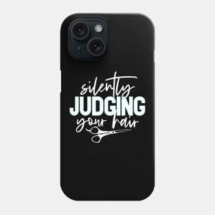 Funny Hairstylist Shirts Silently Judging Your Hair Phone Case