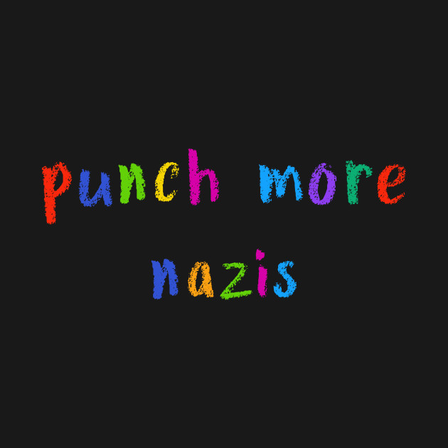 Discover punch more nazis - Punch More Nazis - T-Shirt