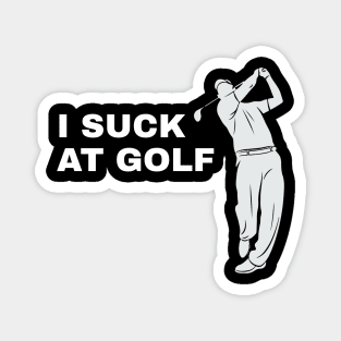 I Suck At Golf Golfer Golfing - Funny Golf Magnet