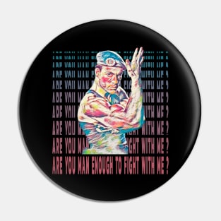 Are You Man Enough To Fight Me? Pin