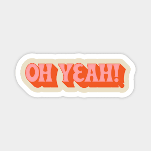 Oh Yeah - 70s Styled Retro Typographic Design Magnet