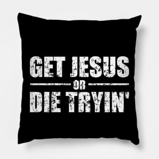 Get Jesus Or Die Tryin' Worn Pillow