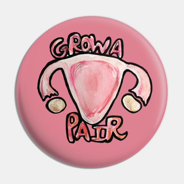 Grow a Pair Funny Feminist Uterus Pin by bubbsnugg