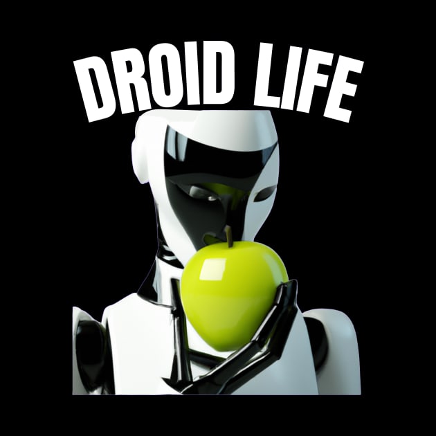 Droid Life Funny Androids Eating Apples Technology Engineering Robot by Jo3Designs