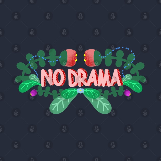 NO DRAMA by MAYRAREINART