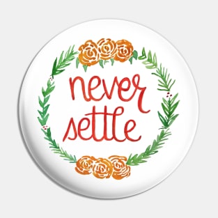 Never Settle Pin