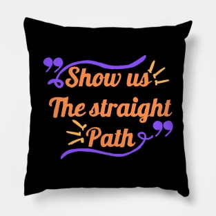 Show us the straight path Pillow