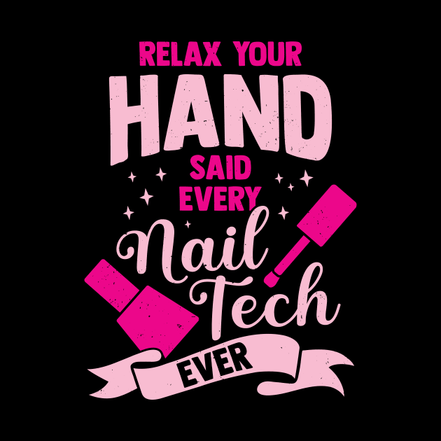 Relax Your Hand Said Every Nail Tech Ever by Dolde08