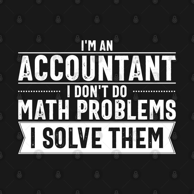 I'm an Accountant I don't do math problems I solve them by cecatto1994