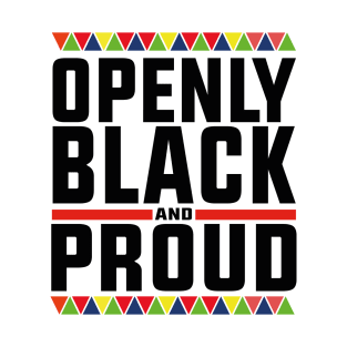OPENLY BLACK AND PROUD T-Shirt