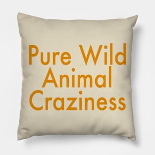 Pure Wild Animal Craziness Pillow