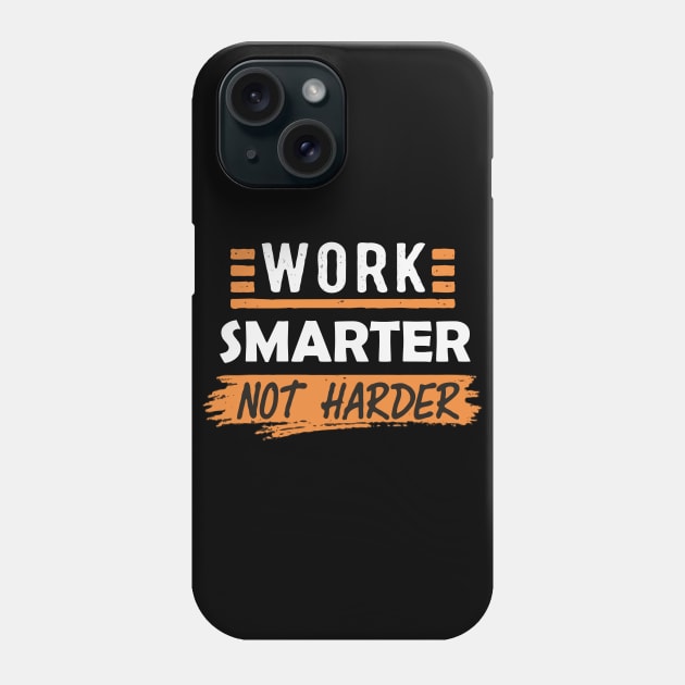 Work Smarter Not Harder. Typography Phone Case by Chrislkf