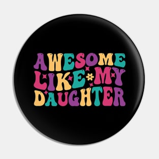 Awesome Like My Daughter Funny Fathers Mother Day Pin