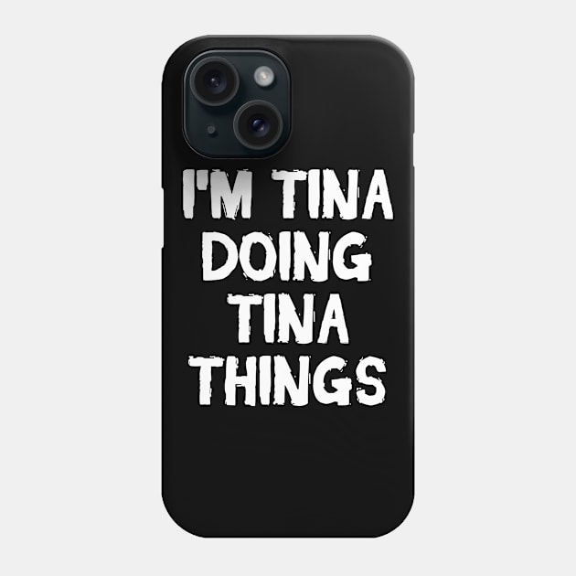 I'm Tina doing Tina things Phone Case by hoopoe