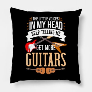 The Little Voices In My Head Keep Telling Me Get More Guitar Pillow