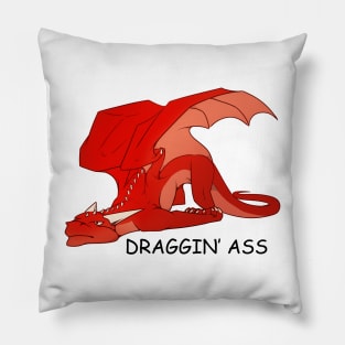 Draggin' Ass Pillow