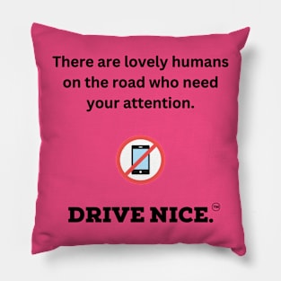 Drive nice, lovely humans Pillow