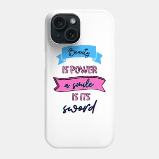 Beauty Is Power A Smile Is Its Sword Phone Case