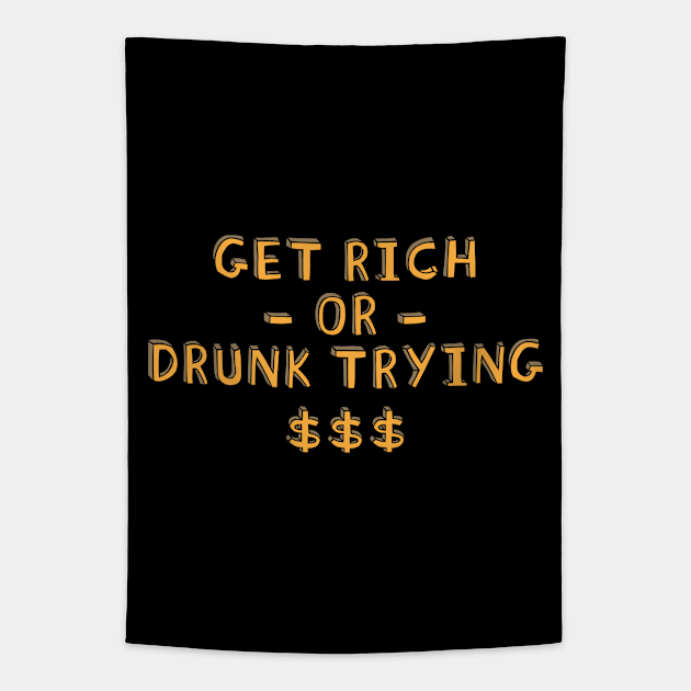 Get Rich Or Drunk Trying Tapestry by fromherotozero