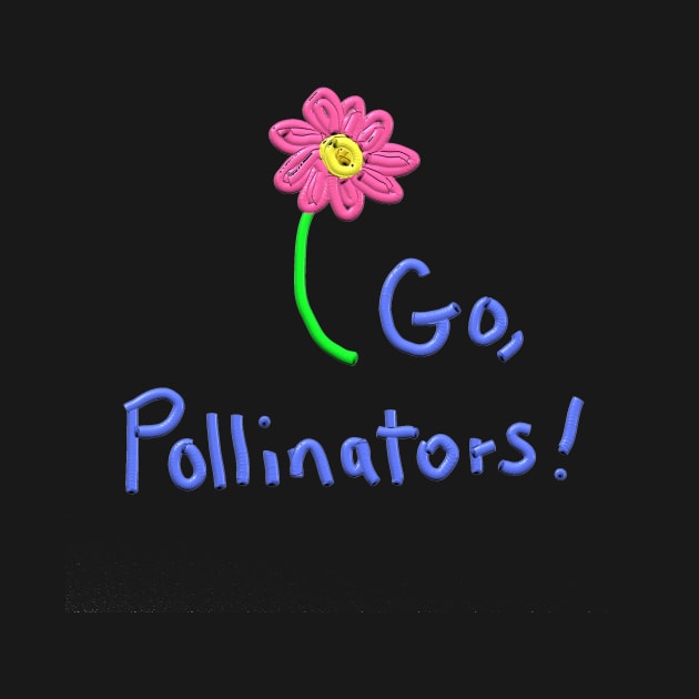 Go, Pollinators! by Betty500_B